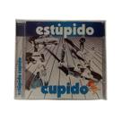 Cd estúpido cúpido Cd estúpido cúpido