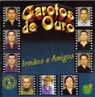 Cd - Garotos De Ouro - Irmãos E Amigos (duplo)