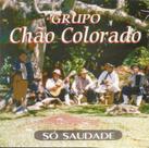 CD - Grupo Chão Colorado - Só a Saudade