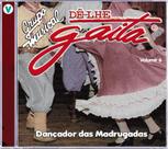 CD - Grupo Musical Dê- Lhe Gaita - Dançador das Madrugadas