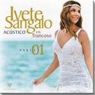Cd - Ivete Sangalo - Acustico Em Trancoso = Parte 01 Cd - Ivete Sangalo - Acustico Em Trancoso = Parte 01