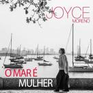 CD - Joyce Moreno - O Mar é Mulher