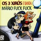 CD - Os 3 Xirus e Banda - Mario Fuck Fuck