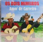 Cd Os Dois Mineiros - Amor De Carreiro Vol 11