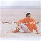 Cd paulo cesar baruk - quanto amor