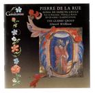 Cd pierre de la rue: missa de sancta cruce