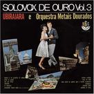 CD Ubirajara e Orquestra Metais Dourados - Solovox de Ouro 3 CD Ubirajara e Orquestra Metais Dourados - Solovox de Ouro 3