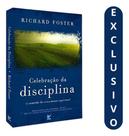 Celebração Da Disciplina - Richard J. Foster Transformação Espiritual Profunda Celebração Da Disciplina - Richard J. Foster Transformação Espiritual Profunda