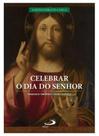 Celebrar o dia do senhor - vol ii