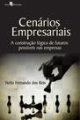 Cenários empresariais: a construção lógica de futuros possíveis nas empresas - PACO EDITORIAL