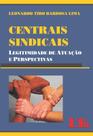 Centrais Sindicais - Legitimidade de Atuacao e Perspectivas