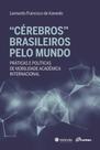 'Cérebros' Brasileiros Pelo Mundo