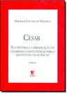 César - Sua História - E a Erradicação do Cesarismo César - Sua História - E a Erradicação do Cesarismo