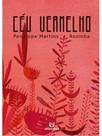 CÉU VERMELHO - Autor: MARTINS, PENÉLOPE - CARAMINHOCA CÉU VERMELHO - Autor: MARTINS, PENÉLOPE - CARAMINHOCA