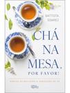 Chá na mesa, por favor!