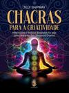 Chacras Para a Criatividade - Meditações e Práticas Baseadas Na Ioga Para Despertar Seu Potencial Criativo Chacras Para a Criatividade - Meditações e Práticas Baseadas Na Ioga Para Despertar Seu Potencial Criativo