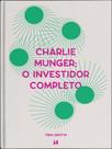 Charlie munger - o investidor completo Charlie munger - o investidor completo