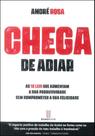 Chega de Adiar: As 12 leis que aumentam a sua produtividade sem comprometer a sua felicidade - Booksfactory Chega de Adiar: As 12 leis que aumentam a sua produtividade sem comprometer a sua felicidade - Booksfactory