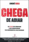 Chega de Adiar: As 12 leis que aumentam a sua produtividade sem comprometer a sua felicidade - Booksfactory