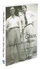 Chico, Diálogos e Recordações - Livro Biográfico