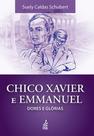 Chico Xavier e Emmanuel: Dores e Glórias - FEB