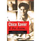 Chico Xavier - E Foi Assim... - LEEPP