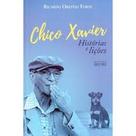 Chico Xavier - Histórias e Lições - EME