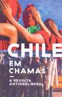 Chile em chamas: a revolta antineoliberal - ELEFANTE EDITORA