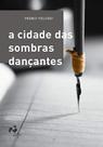 Cidade das sombras dancantes, a - EDITORA QUATRO CANTOS