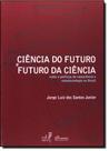 Ciência do Futuro e Futuro da Ciência: Redes e Políticas de Nanociência e Nanotecnologia no Brasil - EDUERJ - EDIT. DA UNIV. DO EST. DO RIO - UERJ Ciência do Futuro e Futuro da Ciência: Redes e Políticas de Nanociência e Nanotecnologia no Brasil - EDUERJ - EDIT. DA UNIV. DO EST. DO RIO - UERJ