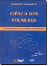 Ciência dos Polímeros: Um Texto Básico Para Tecnologos e Engenheiros - ARTLIBER
