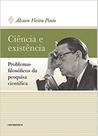 Ciência e Existência - Problemas Filosóficos da Pesquisa Científica