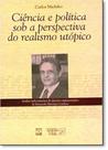 Ciência e Política Sob a Perspectiva do Realismo Utópico