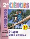 Ciências: Conhecendo O Lugar Onde Vivemos 2º Ano - 1ª Série
