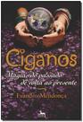 Ciganos - Magias do Passado de Volta ao Presente - ANUBIS EDITORES