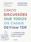 Cinco discussões que todos os casais deviam ter