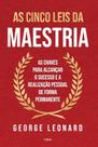 Cinco Leis da Maestria (as) Cinco Leis da Maestria (as)