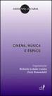 Cinema, musica e espaço - coleçao geografia cultural - EDUERJ