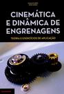 Cinemática e Dinâmica de Engrenagens. Teoria e Exercícios de Aplicação - Publindústria Edições Técnicas