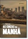 Cinzas da Manhã, As