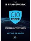 Cio codex - a jornada de um framework de tecnologia e seu criador