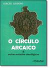 Círculo Arcaico, O: E Outros Estudos Etnológicos Círculo Arcaico, O: E Outros Estudos Etnológicos