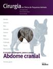 Cirurgia na clínica de pequenos animais - abdome cranial