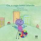 Cis, A Vaga-Lume Colorida Cis, A Vaga-Lume Colorida