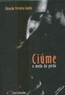 Ciume - o medo da perda - CLARIDADE
