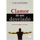 Clamor de um Desviado Martyn Lloyd Jones Clamor de um Desviado Martyn Lloyd Jones