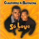 Claudinho e buchecha - so love - UNIVERSAL MUSIC LTDA Claudinho e buchecha - so love - UNIVERSAL MUSIC LTDA