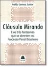 Cláusula Miranda e os Três Fantasmas Que se Divertem no Processo Penal Brasileiro - GAZETA JURIDICA Cláusula Miranda e os Três Fantasmas Que se Divertem no Processo Penal Brasileiro - GAZETA JURIDICA