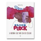 Click Plock: A Menina Que Não Sai do Celular