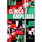 Clínica ampliada: articulações interdisciplinares e contextos sociais Clínica ampliada: articulações interdisciplinares e contextos sociais